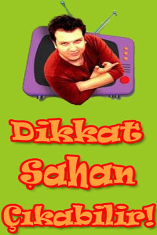 دانلود سریال Dikkat Şahan Çıkabilir